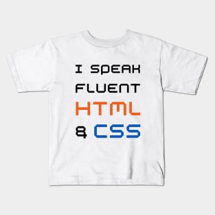 I speak fluent HTML and CSS - Funny web designer Kids T-Shirt